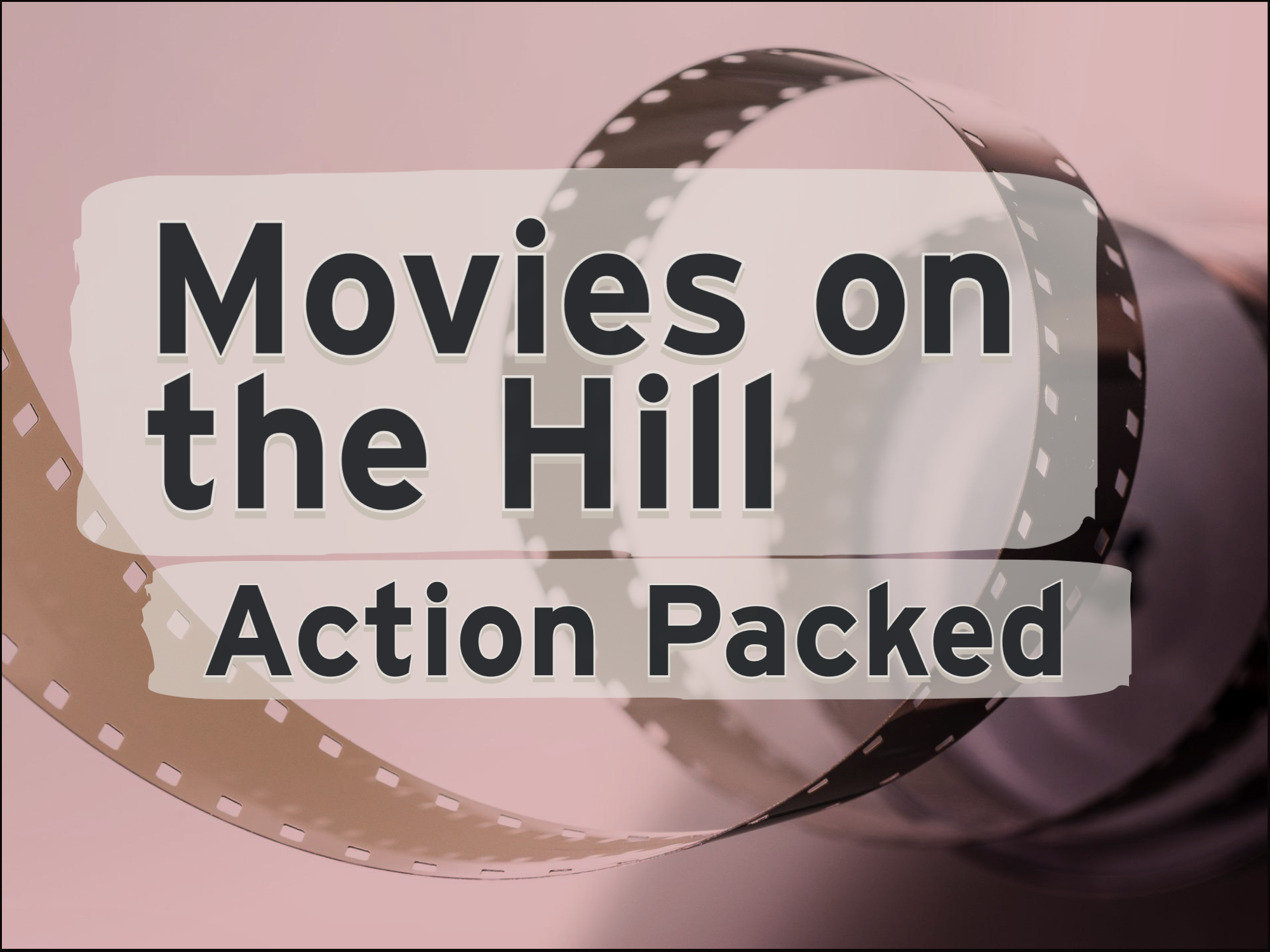 Movies On The Hill: Action Packed